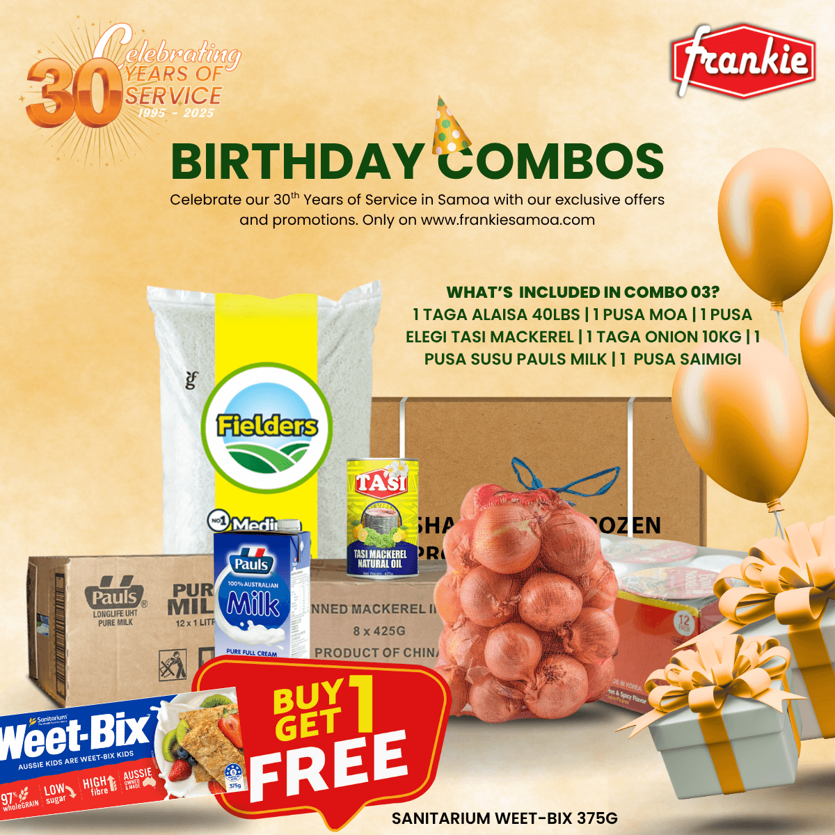 30th Birthday Combo 03 - 1 Rice 40lbs + 1 Chicken Leg Quarter 15kg + Onion 10kg + 1 Tasi Mackerel N/Oil 425g(8) + 1 Pauls Pure Milk 1L(12) + 1 Paldo Bowl Noodle 86g(12) + Free Weet-Bix 375g